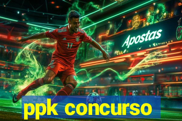 ppk concurso